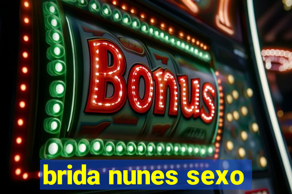 brida nunes sexo
